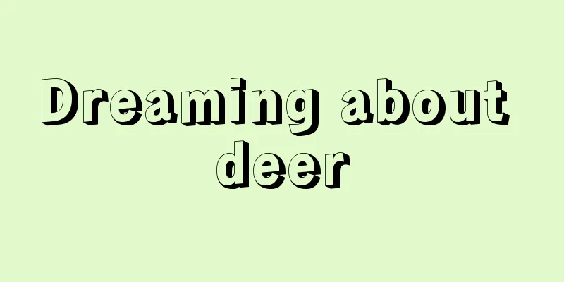 Dreaming about deer