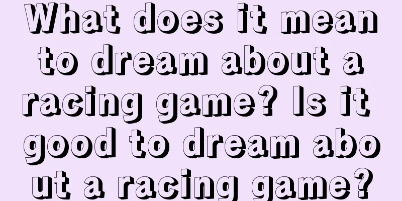 What does it mean to dream about a racing game? Is it good to dream about a racing game?