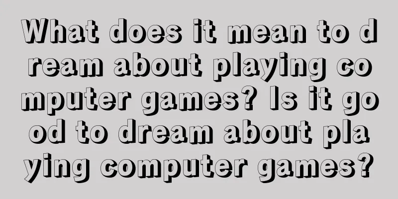 What does it mean to dream about playing computer games? Is it good to dream about playing computer games?