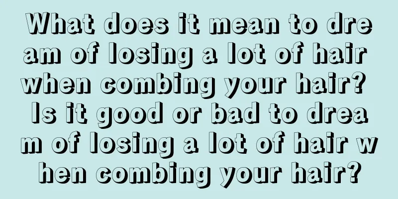 What does it mean to dream of losing a lot of hair when combing your hair? Is it good or bad to dream of losing a lot of hair when combing your hair?