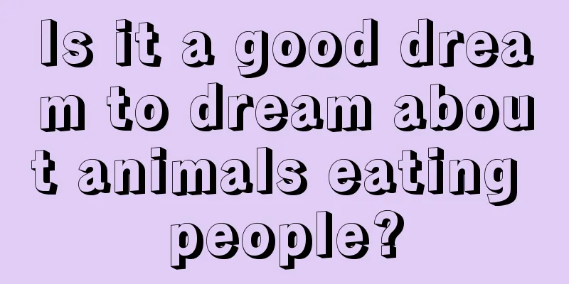 Is it a good dream to dream about animals eating people?