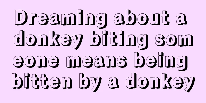 Dreaming about a donkey biting someone means being bitten by a donkey