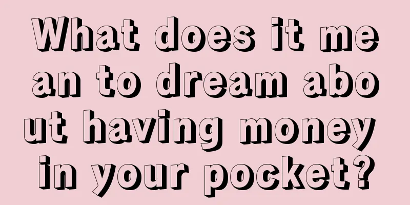 What does it mean to dream about having money in your pocket?