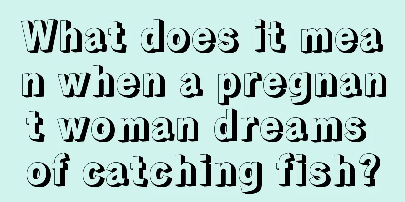 What does it mean when a pregnant woman dreams of catching fish?