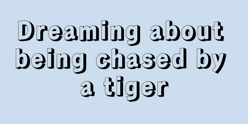 Dreaming about being chased by a tiger