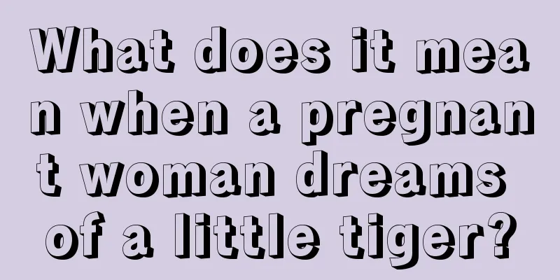 What does it mean when a pregnant woman dreams of a little tiger?