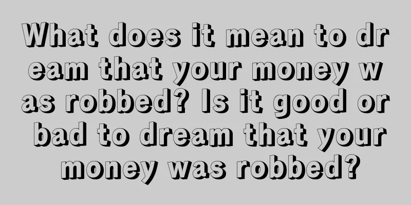 What does it mean to dream that your money was robbed? Is it good or bad to dream that your money was robbed?