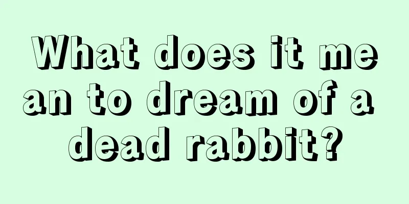 What does it mean to dream of a dead rabbit?