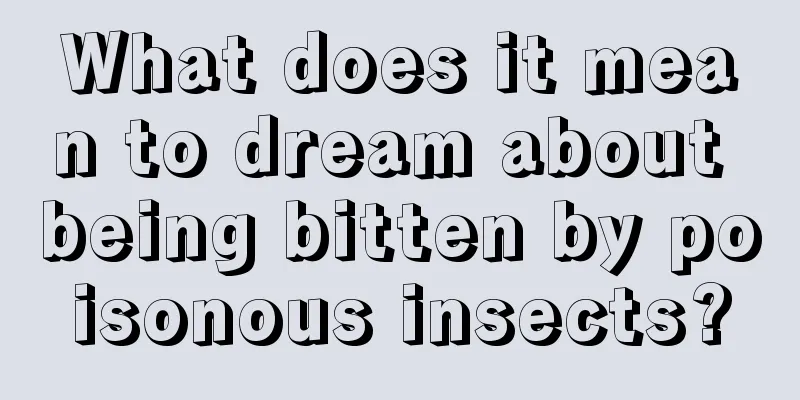 What does it mean to dream about being bitten by poisonous insects?