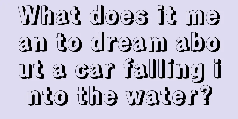 What does it mean to dream about a car falling into the water?