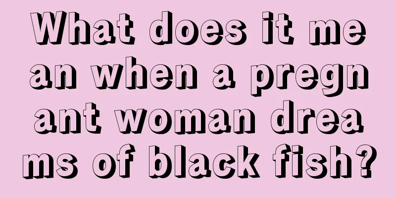 What does it mean when a pregnant woman dreams of black fish?