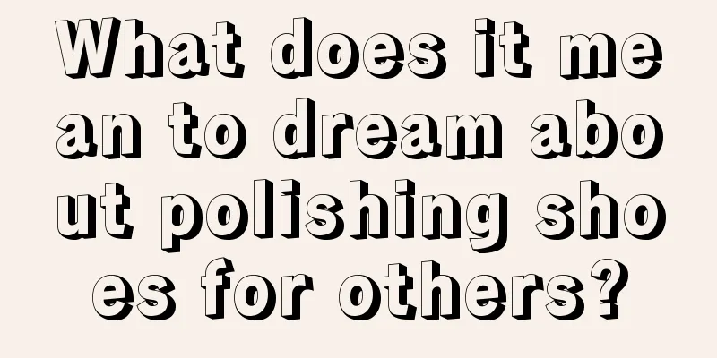 What does it mean to dream about polishing shoes for others?