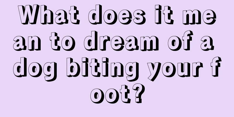 What does it mean to dream of a dog biting your foot?