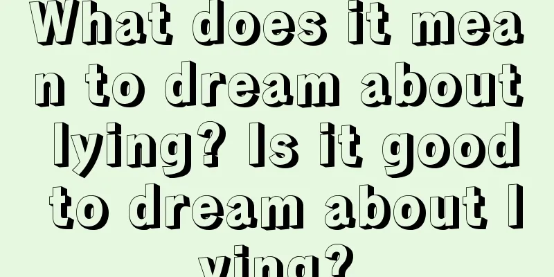 What does it mean to dream about lying? Is it good to dream about lying?