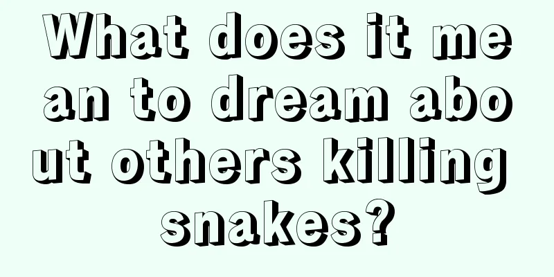 What does it mean to dream about others killing snakes?