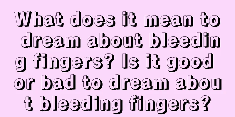 What does it mean to dream about bleeding fingers? Is it good or bad to dream about bleeding fingers?