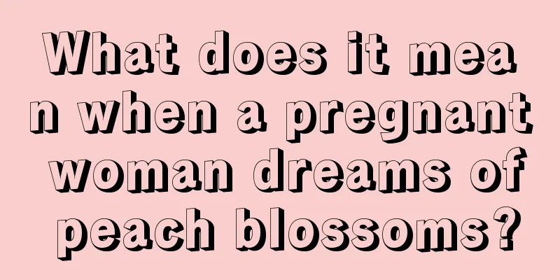 What does it mean when a pregnant woman dreams of peach blossoms?