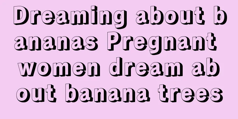 Dreaming about bananas Pregnant women dream about banana trees