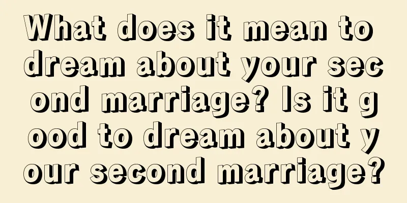 What does it mean to dream about your second marriage? Is it good to dream about your second marriage?