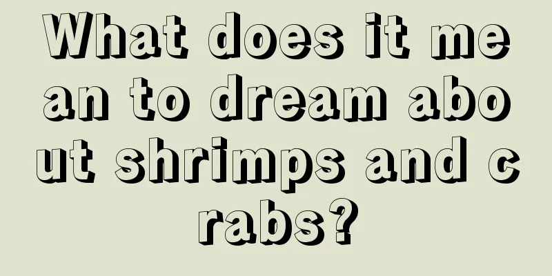 What does it mean to dream about shrimps and crabs?