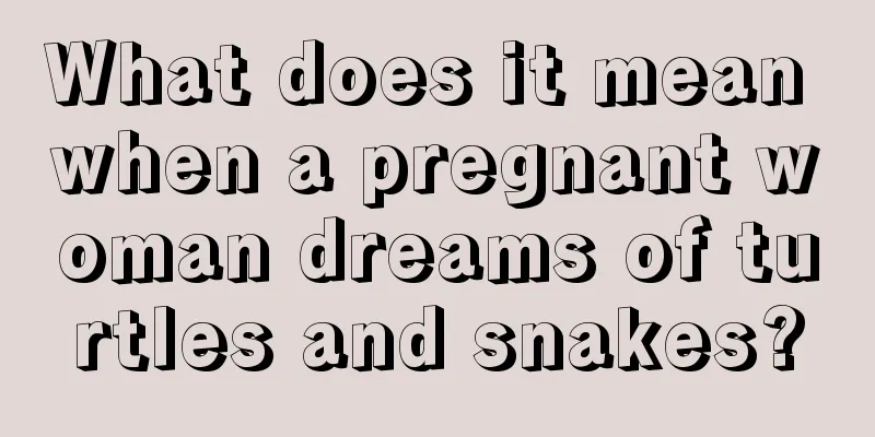 What does it mean when a pregnant woman dreams of turtles and snakes?