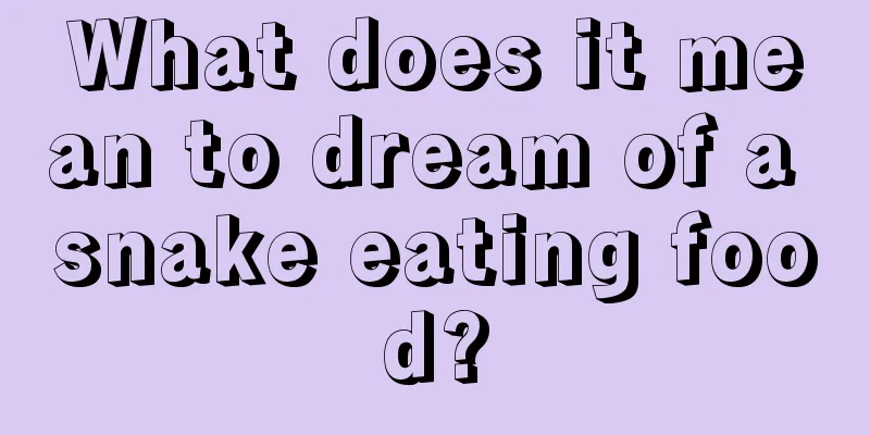 What does it mean to dream of a snake eating food?