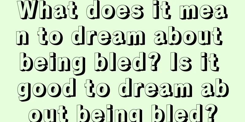 What does it mean to dream about being bled? Is it good to dream about being bled?