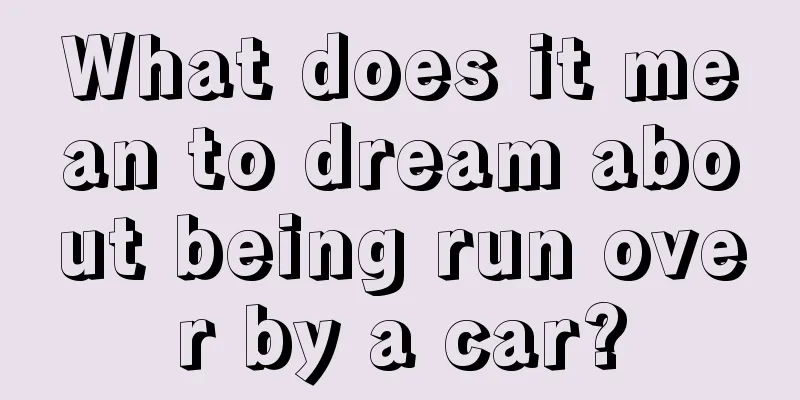 What does it mean to dream about being run over by a car?