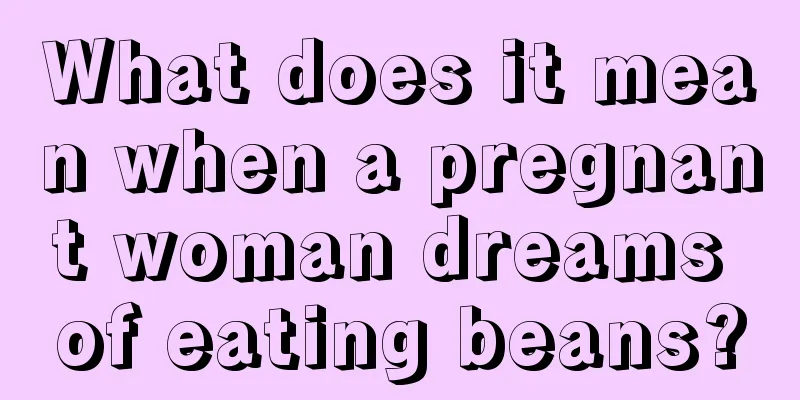 What does it mean when a pregnant woman dreams of eating beans?