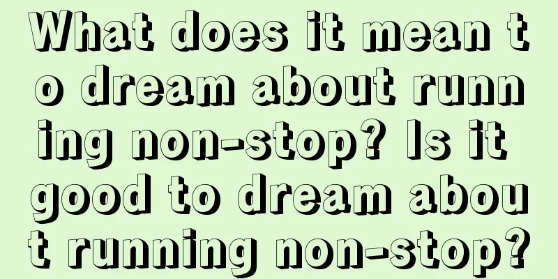 What does it mean to dream about running non-stop? Is it good to dream about running non-stop?