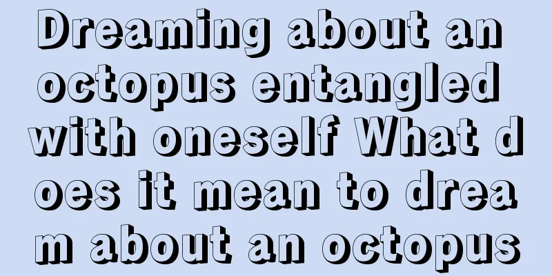 Dreaming about an octopus entangled with oneself What does it mean to dream about an octopus