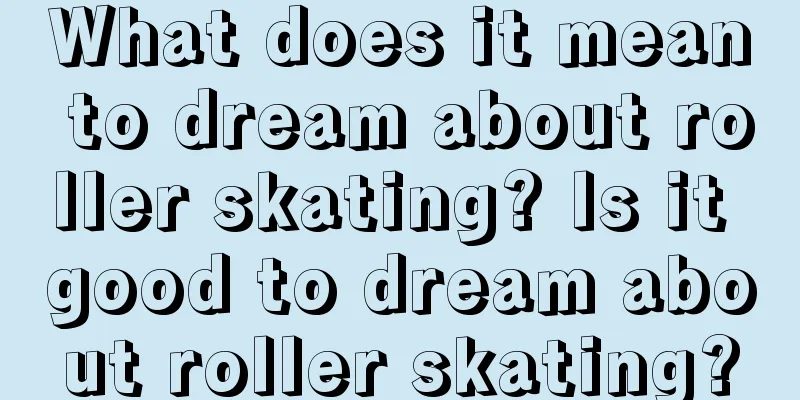 What does it mean to dream about roller skating? Is it good to dream about roller skating?