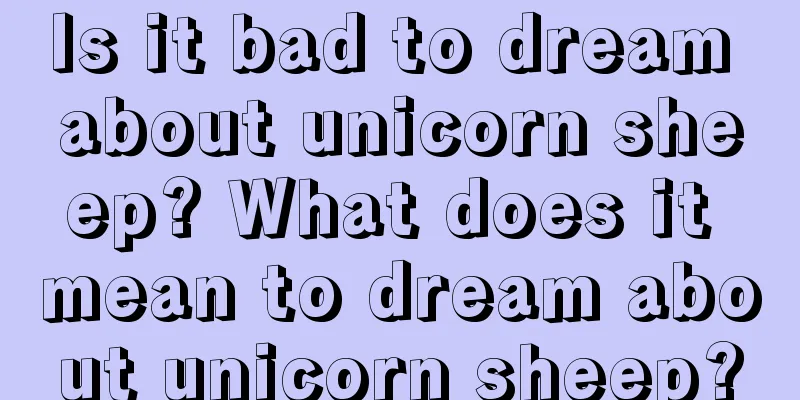 Is it bad to dream about unicorn sheep? What does it mean to dream about unicorn sheep?