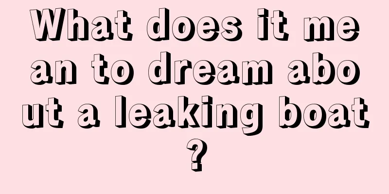 What does it mean to dream about a leaking boat?