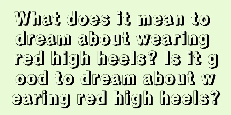 What does it mean to dream about wearing red high heels? Is it good to dream about wearing red high heels?