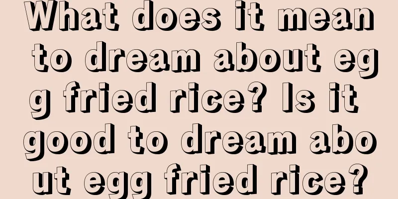 What does it mean to dream about egg fried rice? Is it good to dream about egg fried rice?