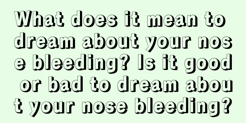 What does it mean to dream about your nose bleeding? Is it good or bad to dream about your nose bleeding?