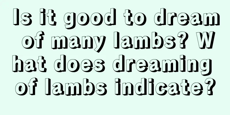 Is it good to dream of many lambs? What does dreaming of lambs indicate?