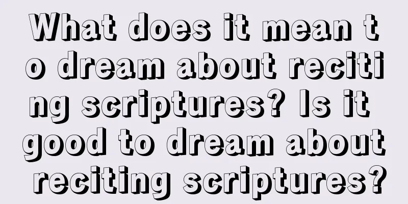 What does it mean to dream about reciting scriptures? Is it good to dream about reciting scriptures?