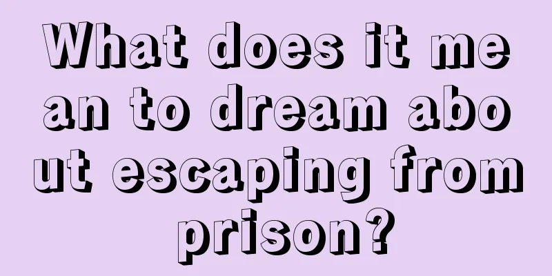 What does it mean to dream about escaping from prison?