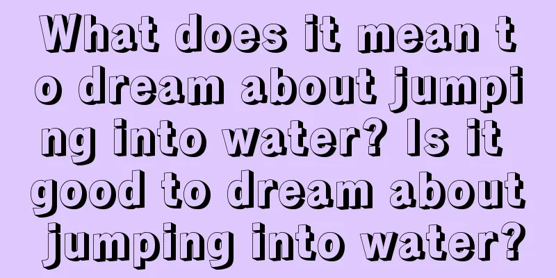 What does it mean to dream about jumping into water? Is it good to dream about jumping into water?