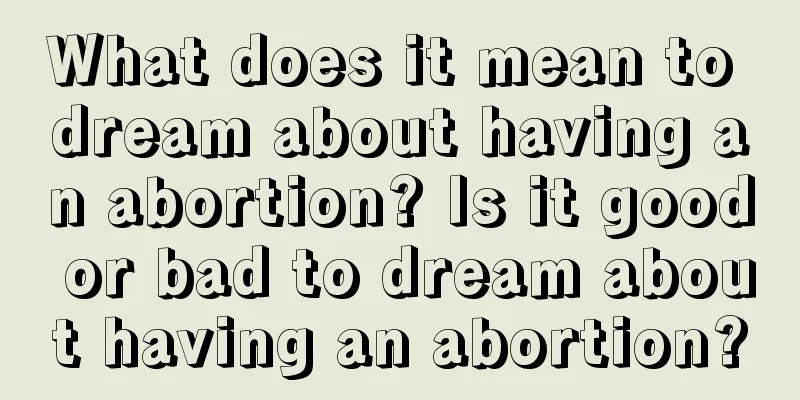 What does it mean to dream about having an abortion? Is it good or bad to dream about having an abortion?