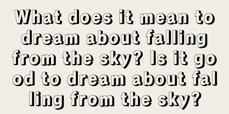 What does it mean to dream about falling from the sky? Is it good to dream about falling from the sky?