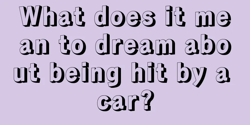 What does it mean to dream about being hit by a car?