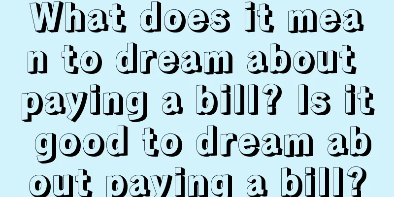 What does it mean to dream about paying a bill? Is it good to dream about paying a bill?