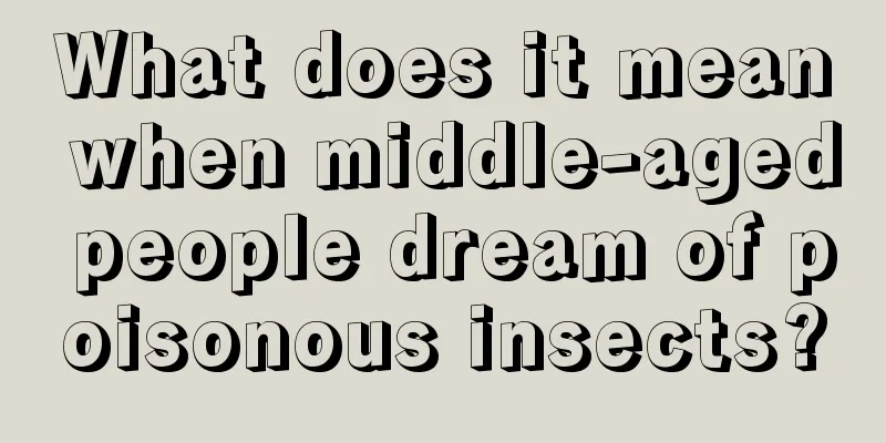 What does it mean when middle-aged people dream of poisonous insects?