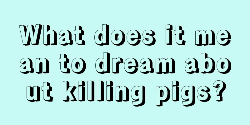 What does it mean to dream about killing pigs?