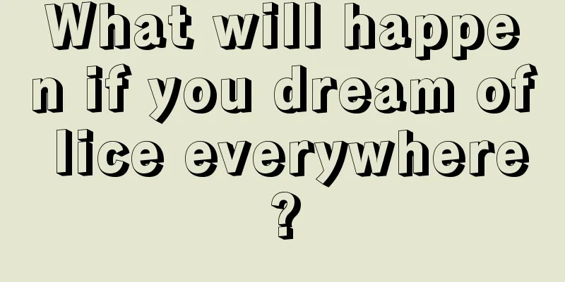 What will happen if you dream of lice everywhere?