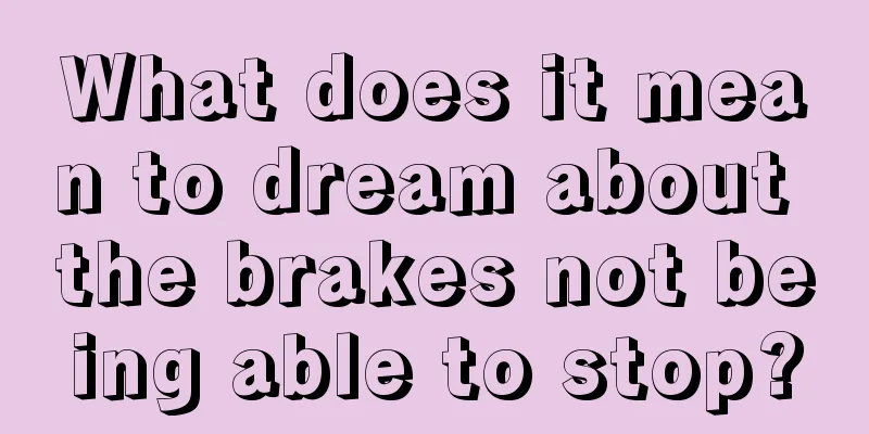 What does it mean to dream about the brakes not being able to stop?