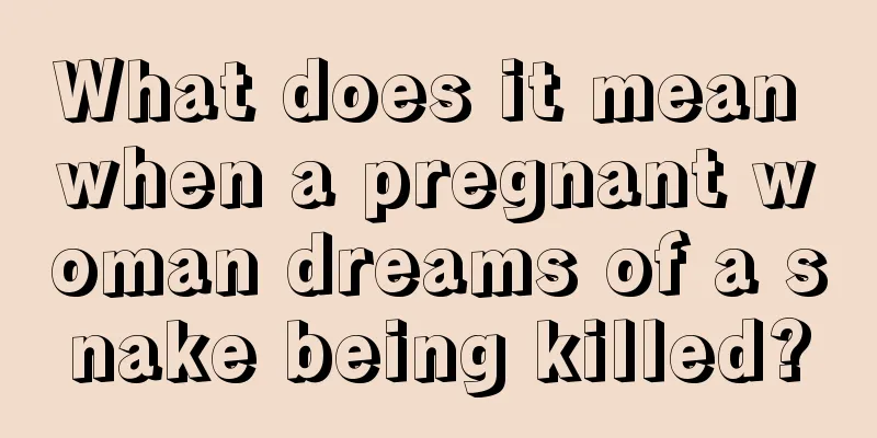 What does it mean when a pregnant woman dreams of a snake being killed?